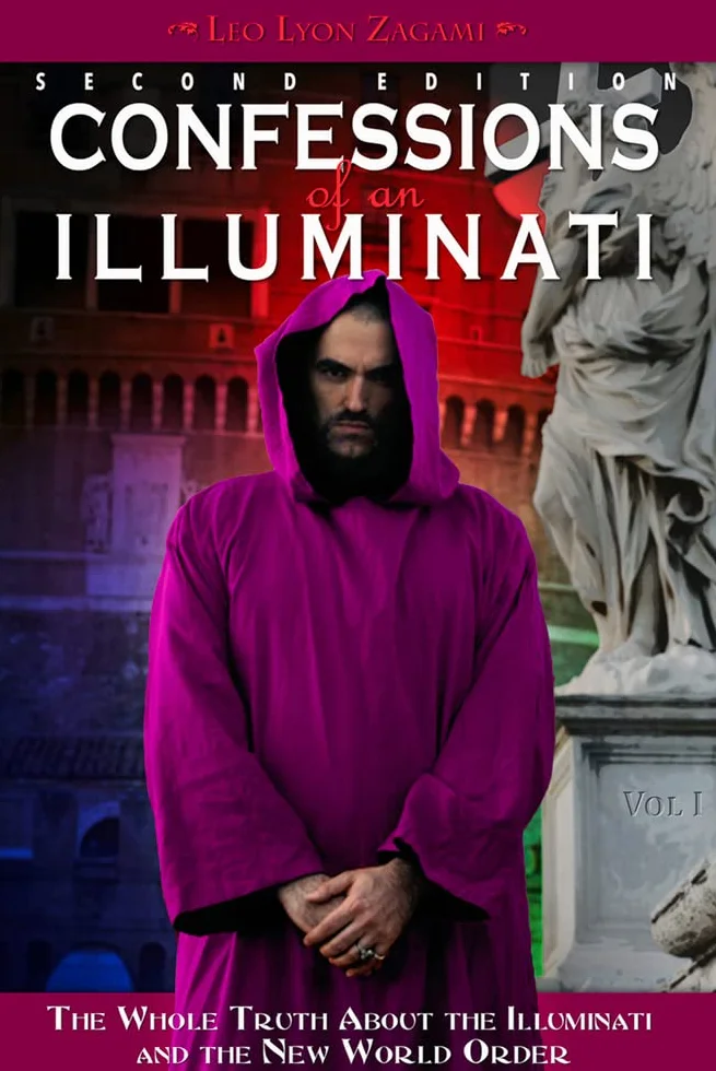 Confessions of an Illuminati, Volume I: The Whole Truth about the Illuminati and the New World Order