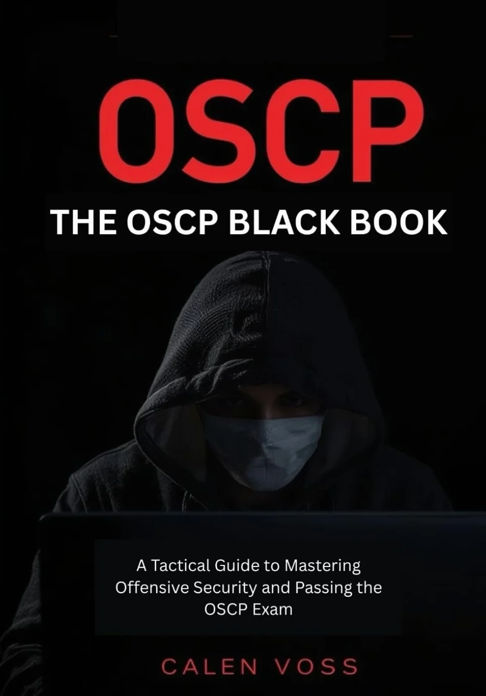 THE OSCP BLACK BOOK: A Tactical Guide to Mastering Offensive Security and Passing the OSCP Exam