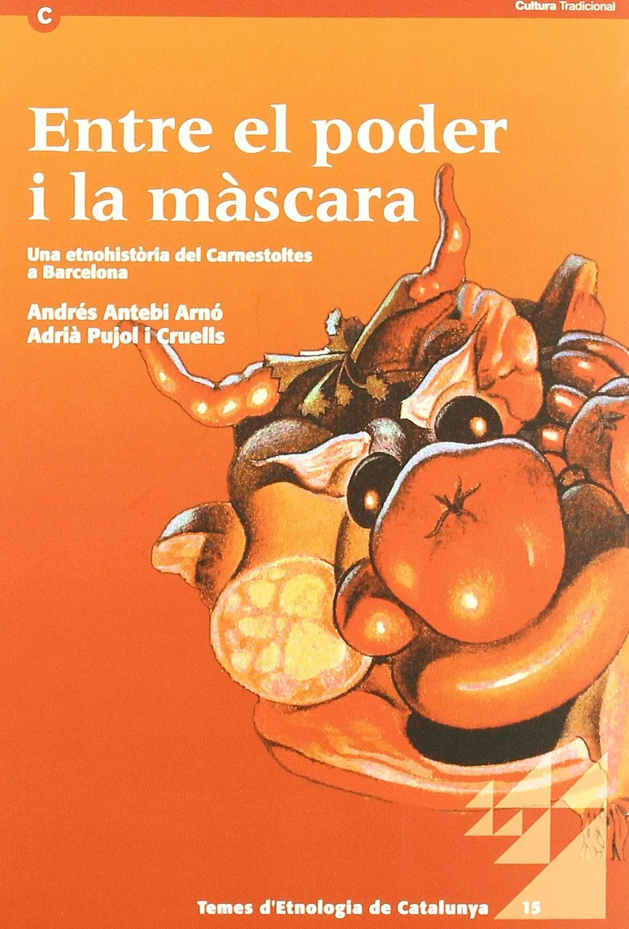 Entre el poder i la màscara. Una etnohistòria del Carnestoltes a Barcelona: Una Etnohistoria del Carnestoltes a Barcelona