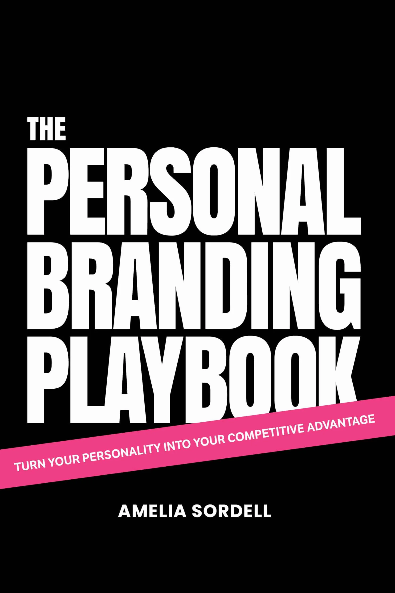 The Personal Branding Playbook: Turn Your Personality Into Your Competitive Advantage