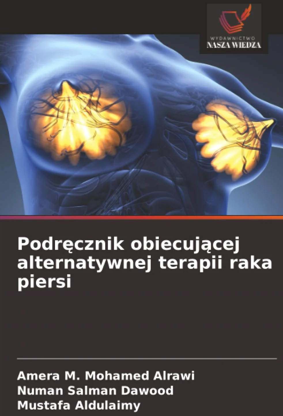 Podr¿cznik obiecuj¿cej alternatywnej terapii raka piersi