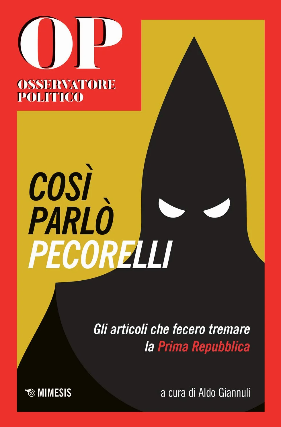 Cosi parlò Pecorelli. Gli articoli che fecero tremare la Prima Repubblica