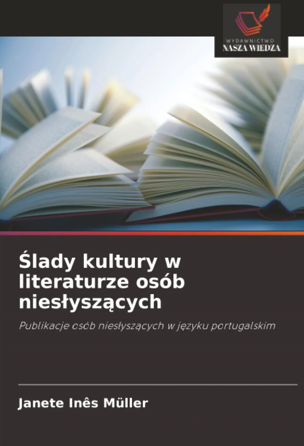 Ślady kultury w literaturze osób nieslyszących: Publikacje osób nies¿ysz¿cych w j¿zyku portugalskim