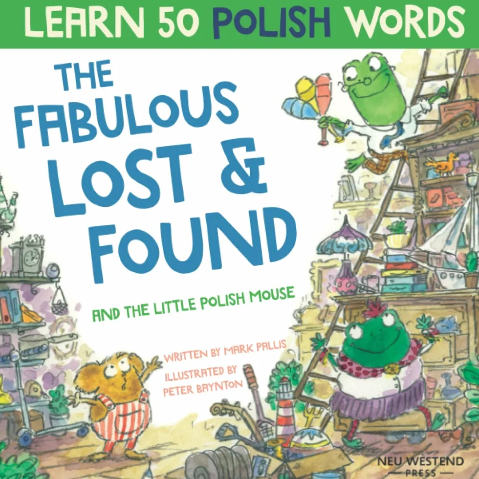 The Fabulous Lost and Found and the little Polish mouse: heartwarming & fun bilingual Polish English book to learn Polish for kids ('Story Powered ... this bilingual English Polish book for kids