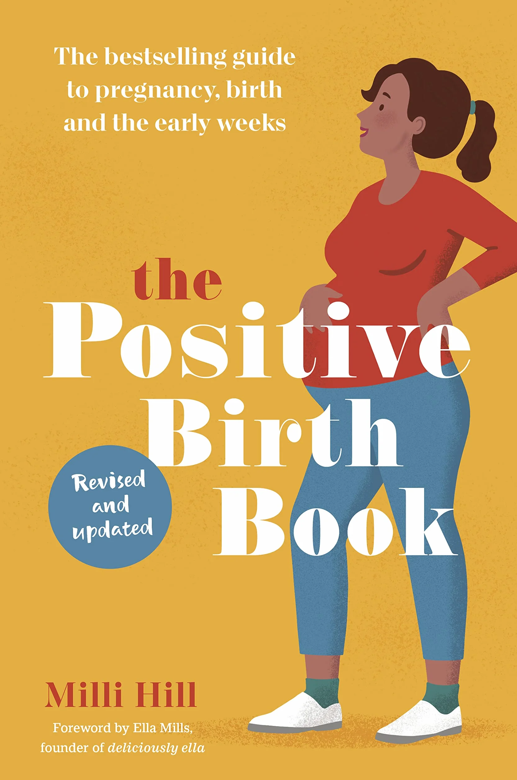 The Positive Birth Book: The Guide to Pregnancy, Birth and the Early Weeks