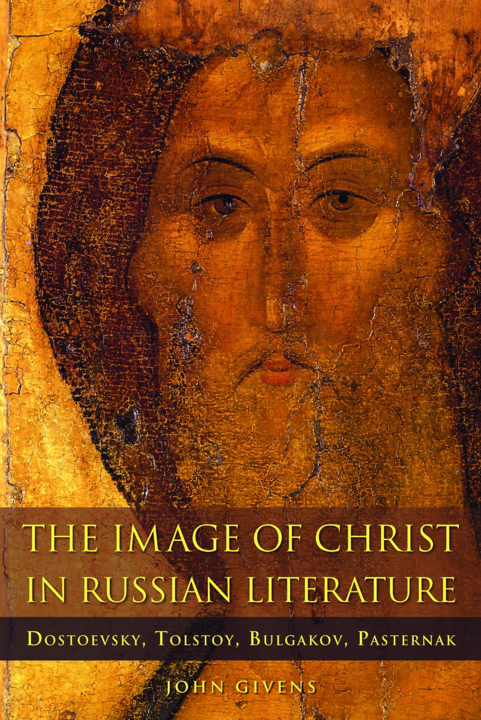 The Image of Christ in Russian Literature: Dostoevsky, Tolstoy, Bulgakov, Pasternak