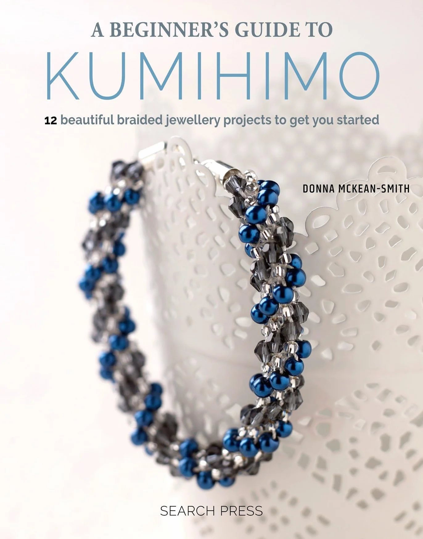A Beginner's Guide to Kumihimo: 12 Beautiful Braided Jewellery Projects to Get You Started