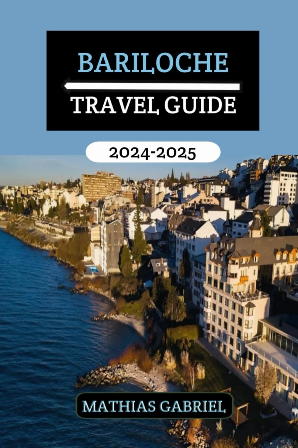 Bariloche Travel Guide 2024-2025: Unforgettable Adventures, Cultural Delights, Must-See Destinations in Argentina Patagonia