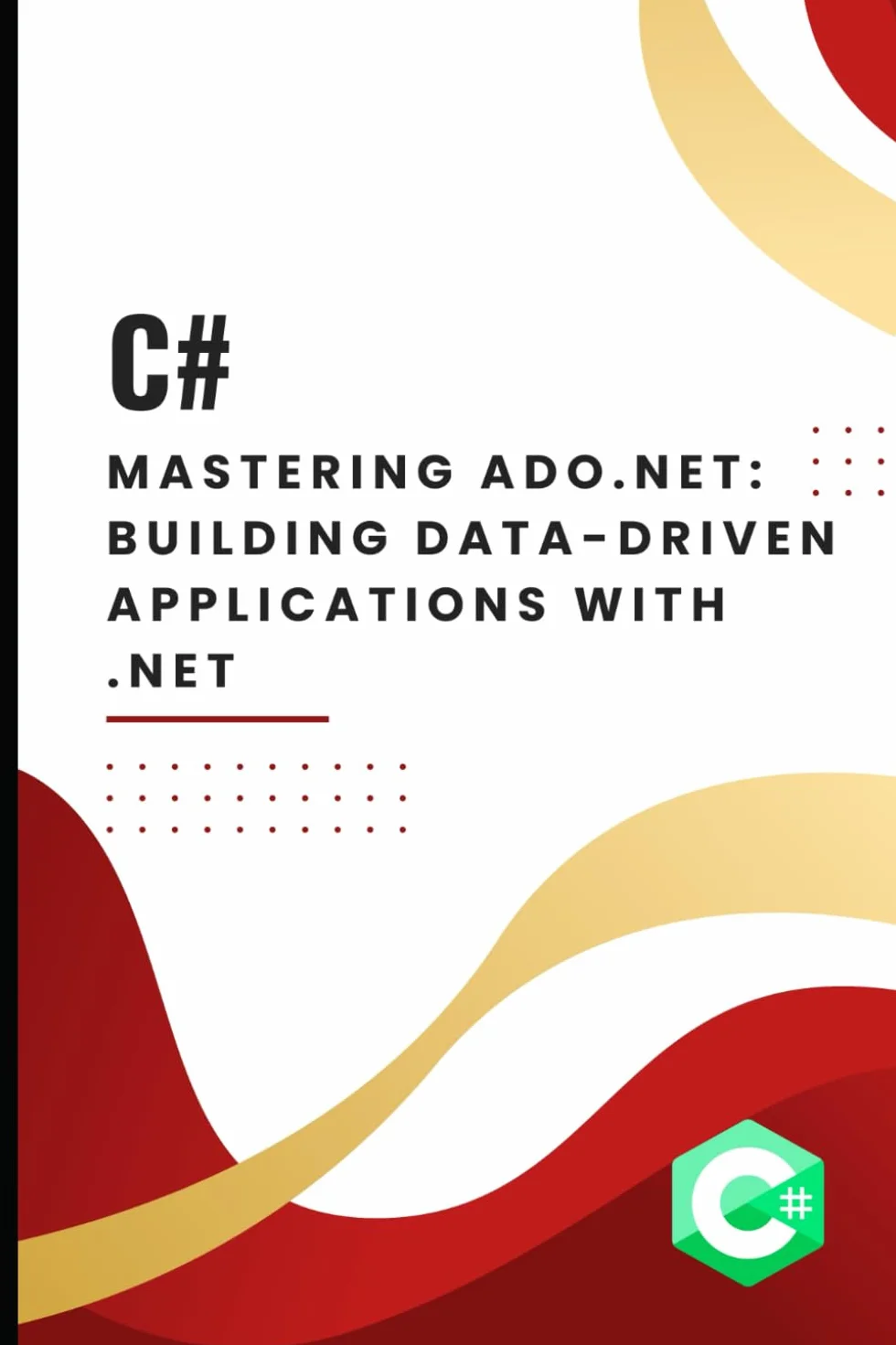 Mastering ADO.NET: Building Data-Driven Applications with .NET
