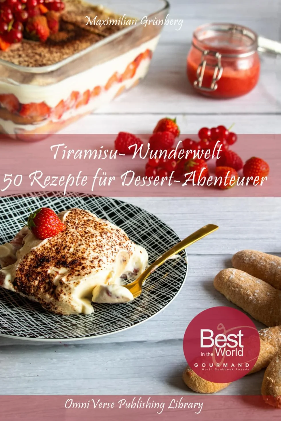 Tiramisu-Wunderwelt: 50 Rezepte für Dessert-Abenteurer
