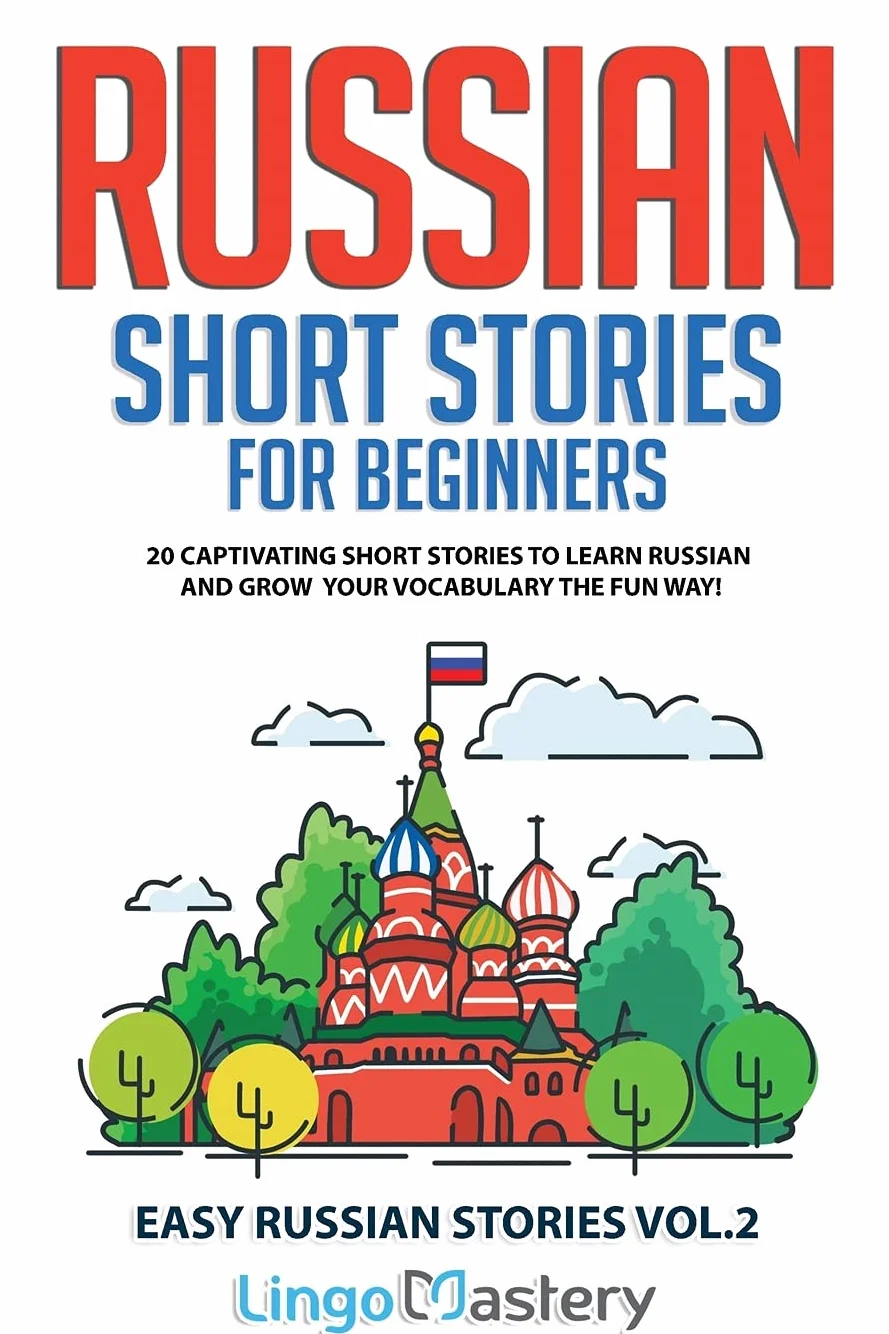 Russian Short Stories for Beginners Volume 2: 20 Captivating Short Stories to Learn Russian & Grow Your Vocabulary the Fun Way!