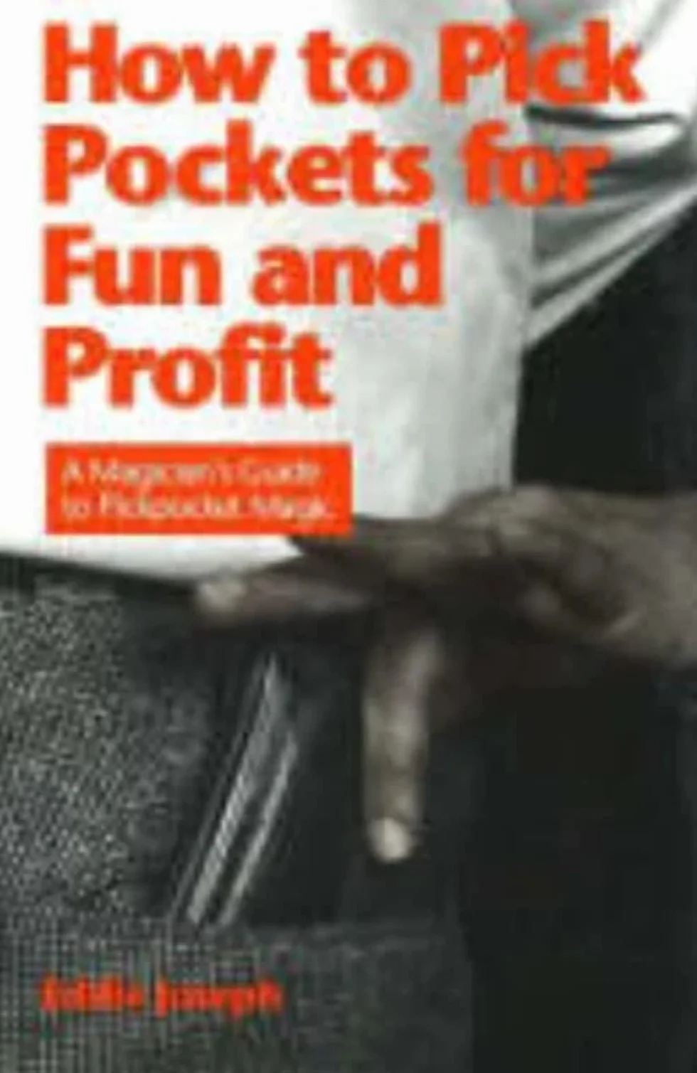 Pickpocket Magic: A Magician's Guide to How to Pick Pockets for Fun and Profit