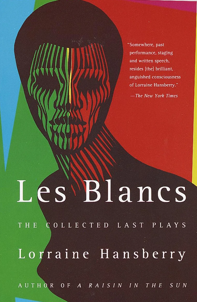 Les Blancs: The Collected Last Plays: The Drinking Gourd/What Use Are Flowers?