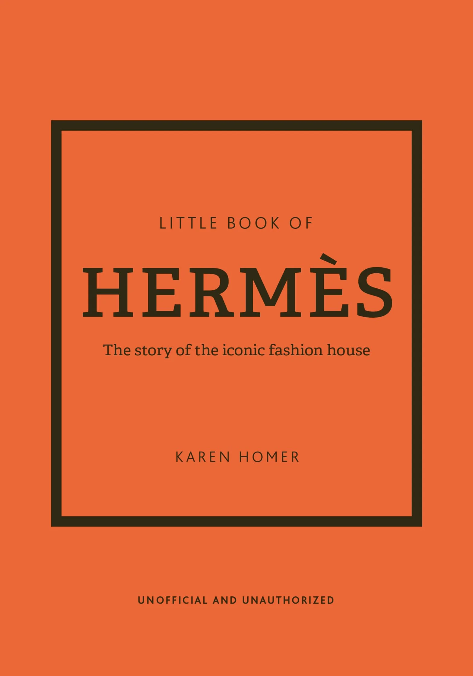 Little Book of Hermès: The Story of the Iconic Fashion House