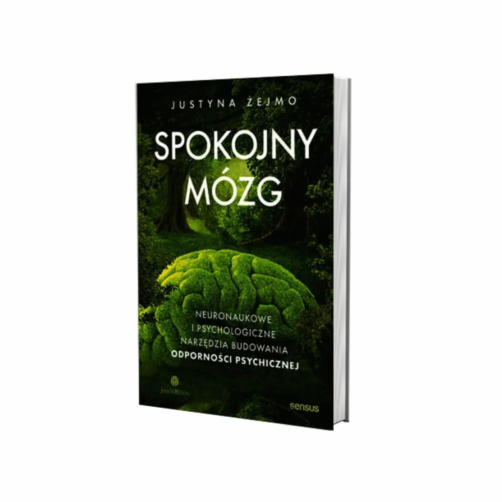SPOKOJNY MÓZG. NEURONAUKOWE I PSYCHOLOGICZNE NARZĘDZIA