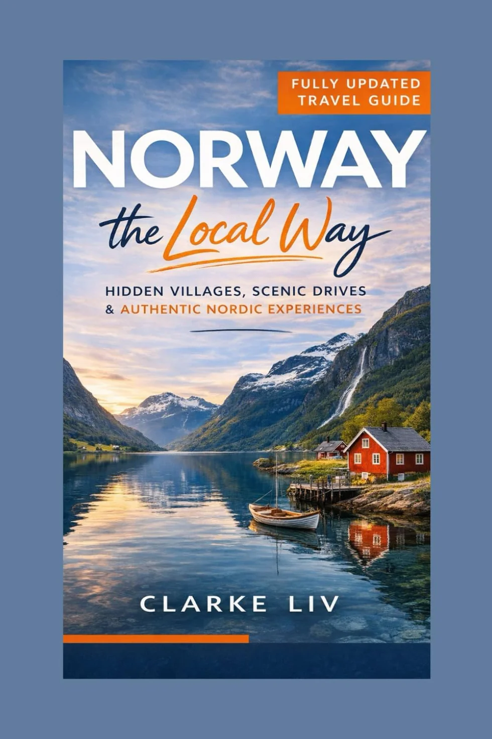Norway the Local Way: Hidden Gems, Scenic Routes & Real Nordic Experiences