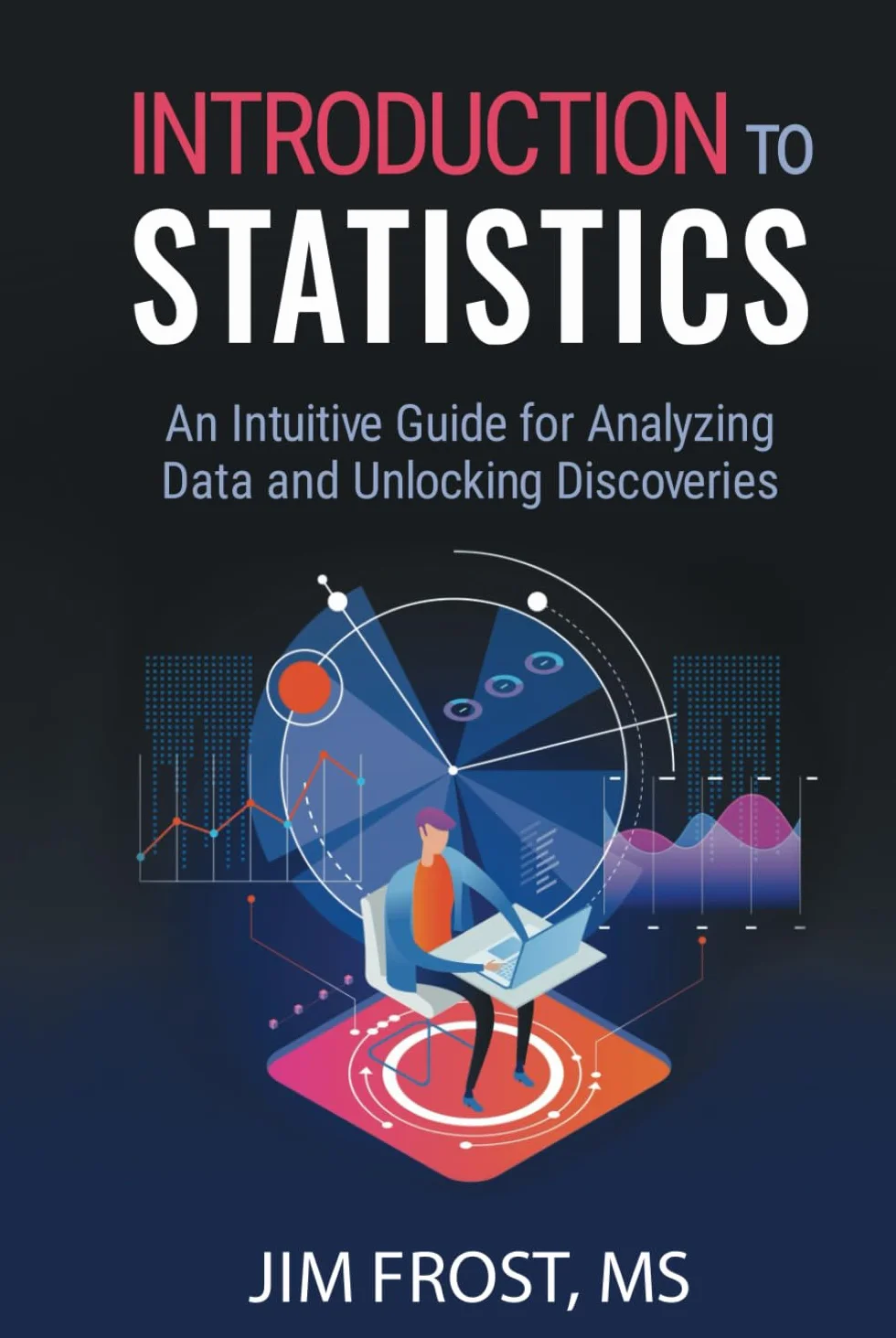 Introduction to Statistics: An Intuitive Guide for Analyzing Data and Unlocking Discoveries