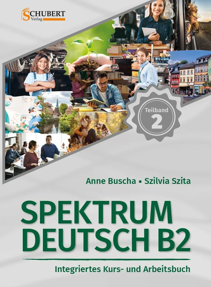 Spektrum Deutsch B2: Teilband 2: Integriertes Kurs- und Arbeitsbuch für Deutsch als Fremdsprache
