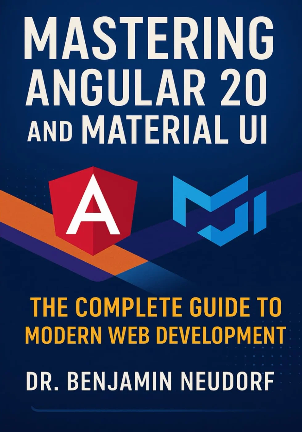 Mastering Angular 20 and Material UI: The Complete Guide to Modern Web Development