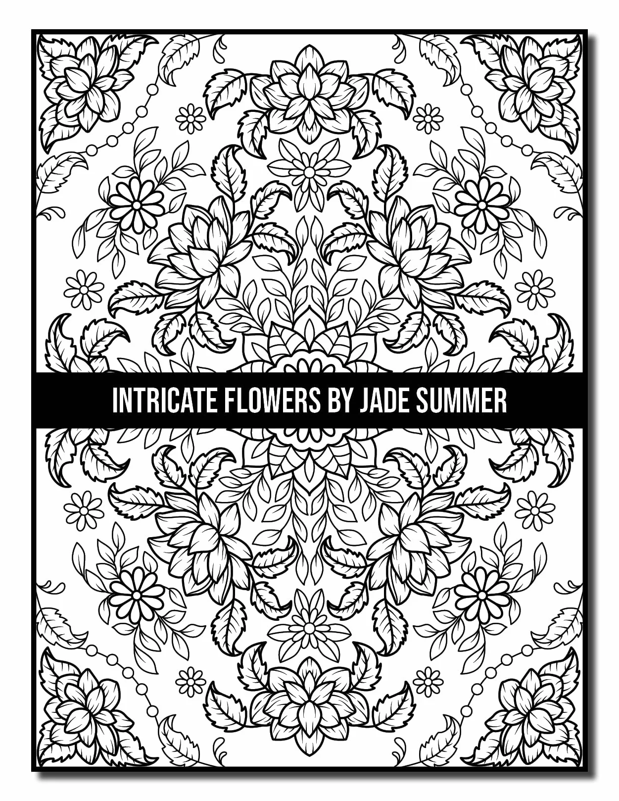 Intricate Flowers: An Adult Coloring Book with 50 Detailed Flower Designs for Relaxation and Stress Relief