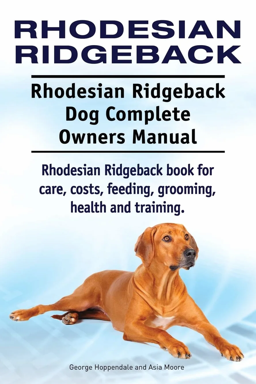 Rhodesian Ridgeback. Rhodesian Ridgeback Dog Complete Owners Manual. Rhodesian Ridgeback book for care, costs, feeding, grooming, health and training.