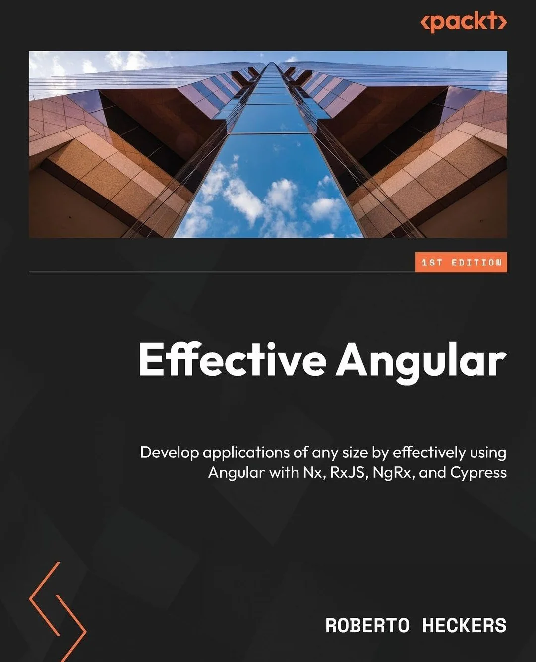 Effective Angular: Develop applications of any size by effectively using Angular with Nx, RxJS, NgRx, and Cypress