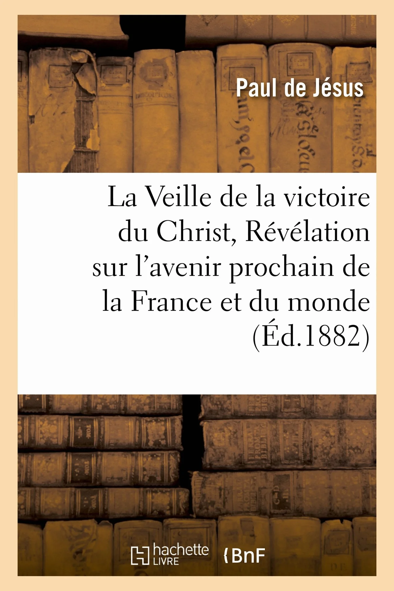 La Veille de la victoire du Christ, Révélation accomplie sur l'avenir prochain de la France