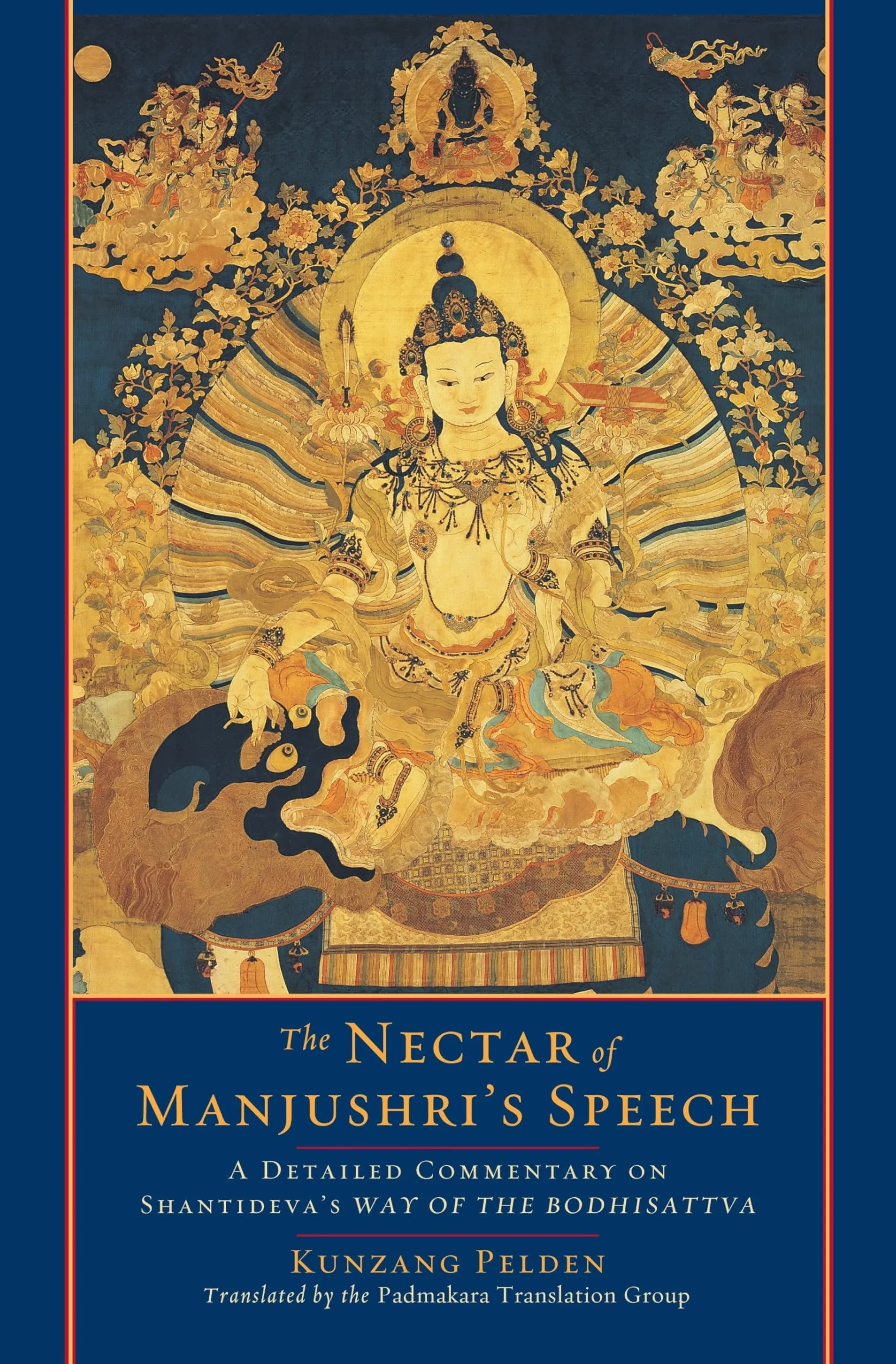 The Nectar of Manjushri's Speech: A Detailed Commentary on Shantideva's Way of the Bodhisattva