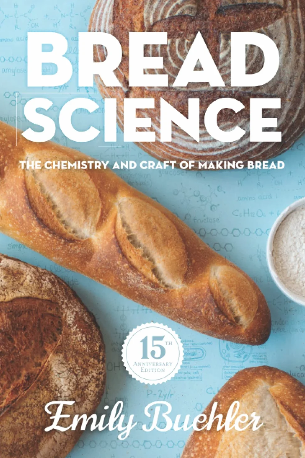 Bread Science: The Chemistry and Craft of Making Bread