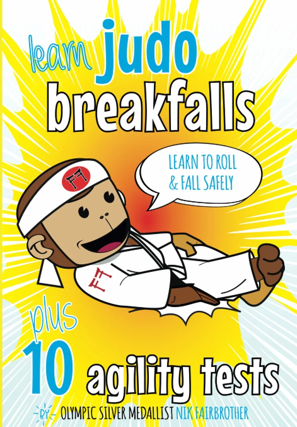 Learn Judo Breakfalls & 10 Agility Tests: Judo Beginners: How to Fall and Roll Safely