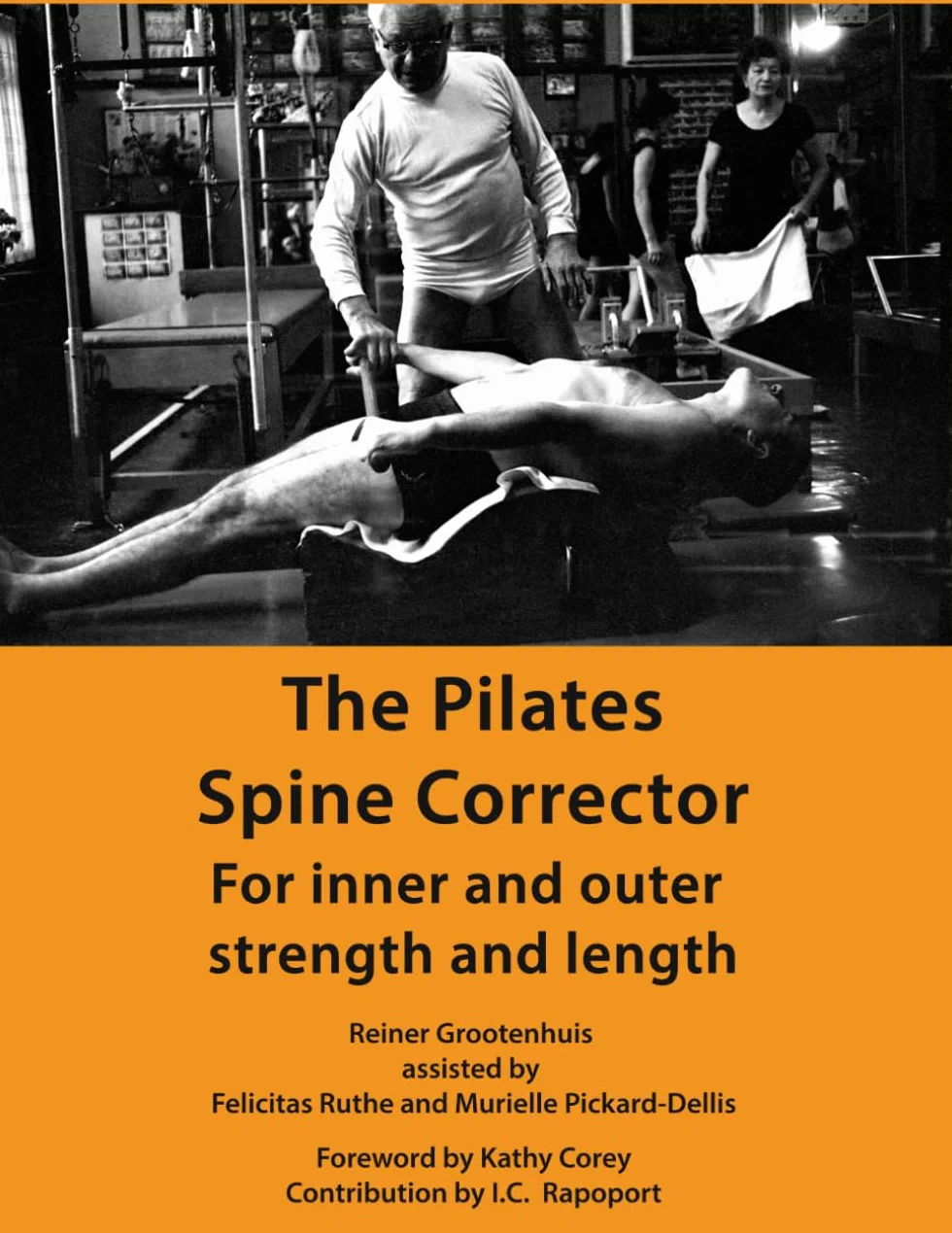 The Pilates Spine Corrector: For inner and outer strength and length