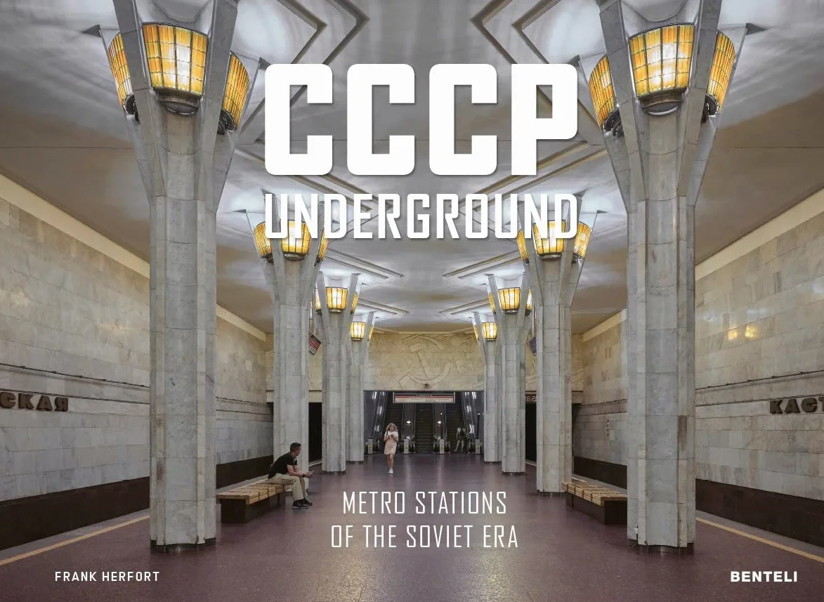 Cccp Underground: Metro Stations of the Soviet Era