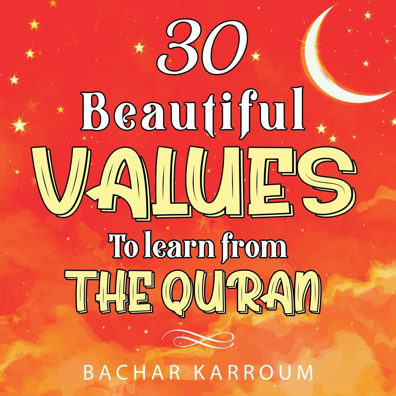 30 Beautiful Values to Learn From The Quran: Islamic Books for Kids