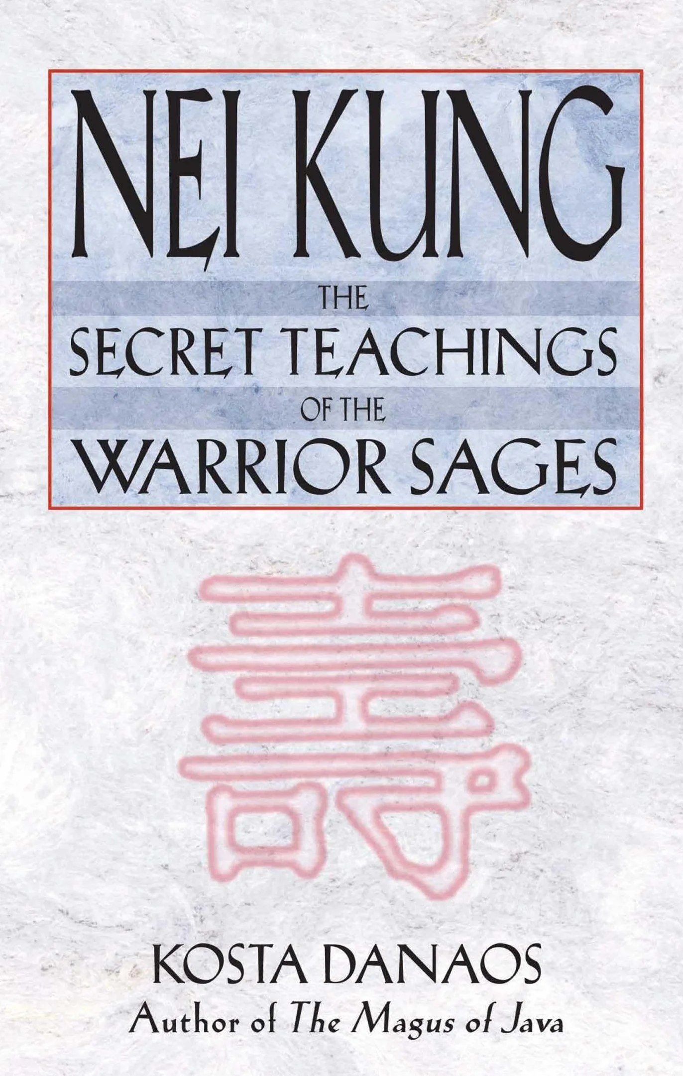 Nei Kung: The Secret Teachings of the Warrior Sages