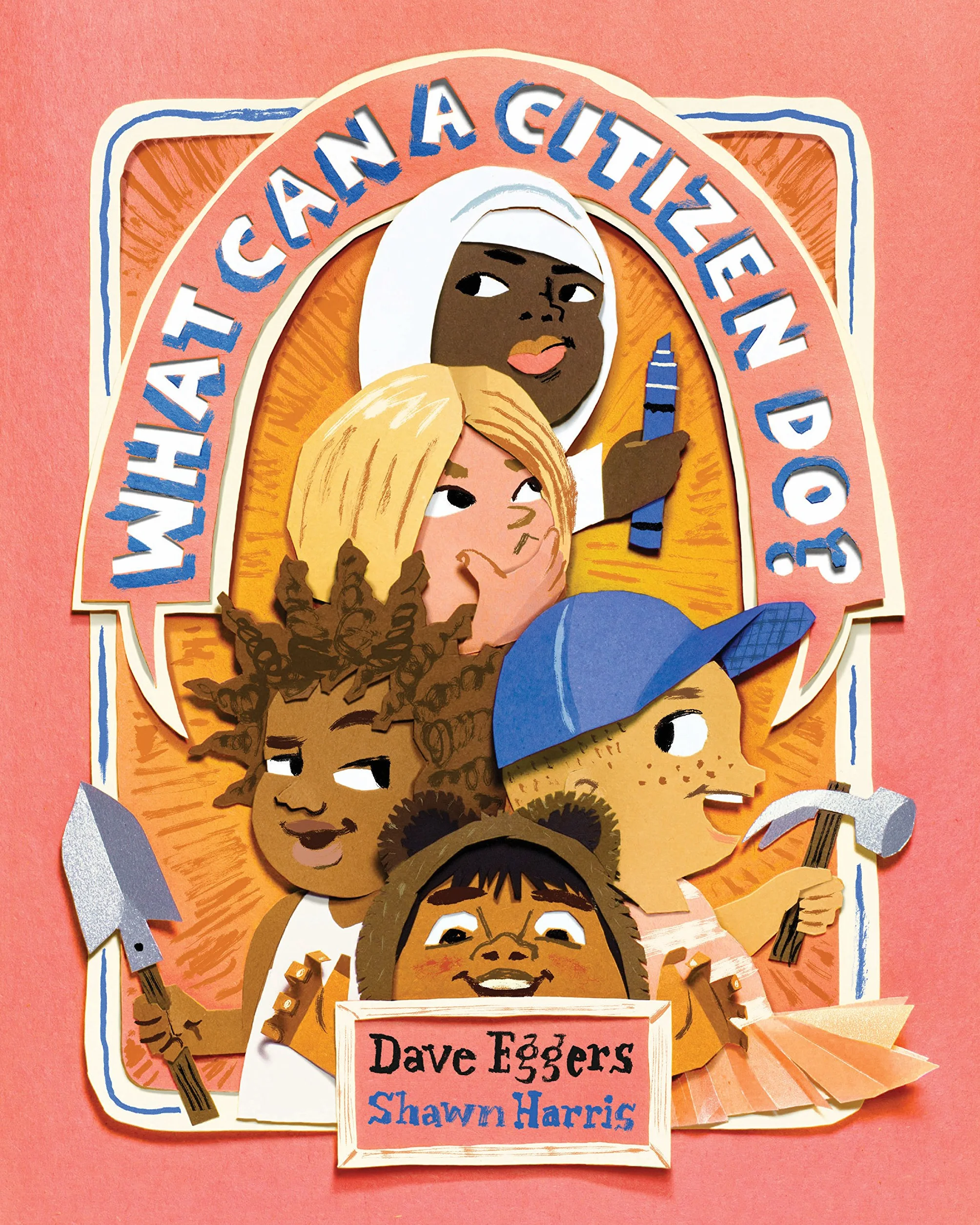 What Can a Citizen Do? Dave Eggers Shawn Harris