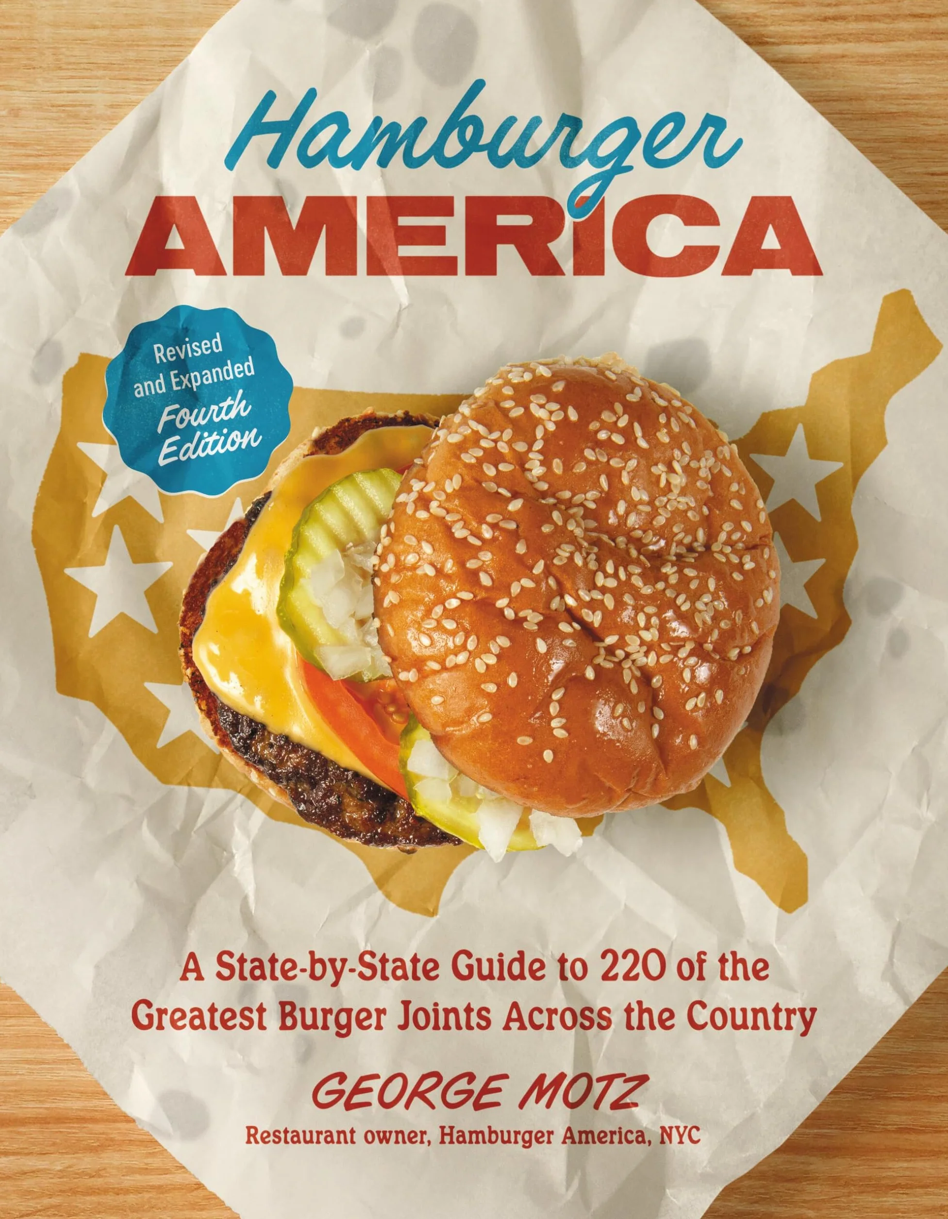 Hamburger America Revised and Expanded Fourth Edition: State-By-State Guide to 220 Greatest Burger Joints