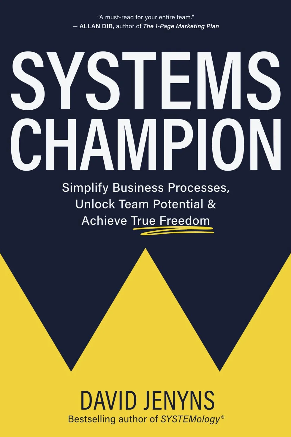 Systems Champion: Simplify Business Processes, Unlock Team Potential & Achieve True Freedom