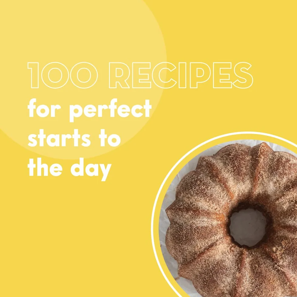 100 Morning Treats: Muffins, Rolls, Biscuits, Sweet & Savory Breakfast Breads