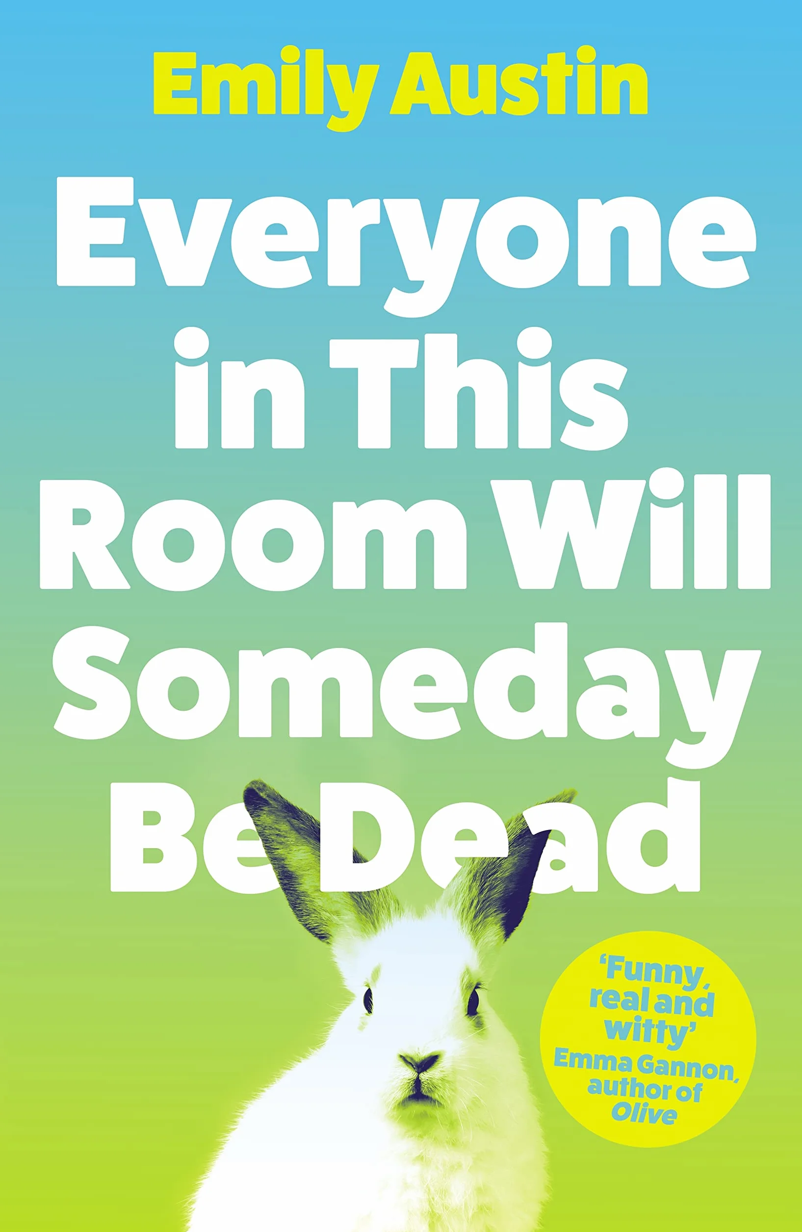 Everyone in This Room Will Someday Be Dead Emily Austin