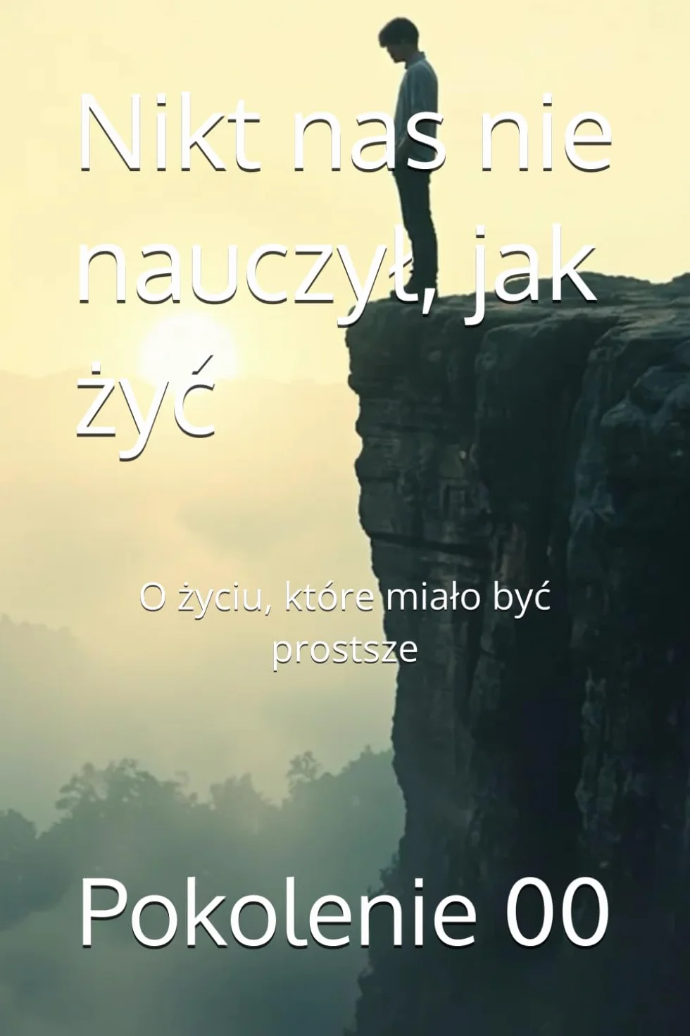 Nikt nas nie nauczył, jak żyć: O życiu, które miało być prostsze