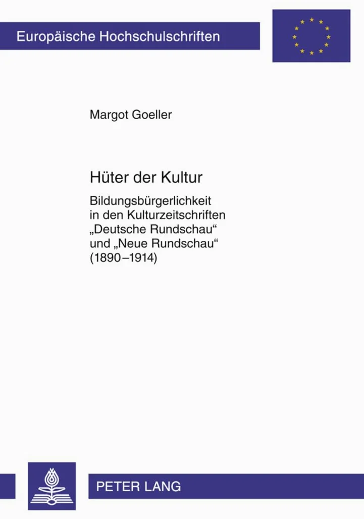 Hueter Der Kultur: Bildungsbuergerlichkeit in Den Kulturzeitschriften «Deutsche Rundschau» Und «Neue Rundschau» (1890-1914): 1082