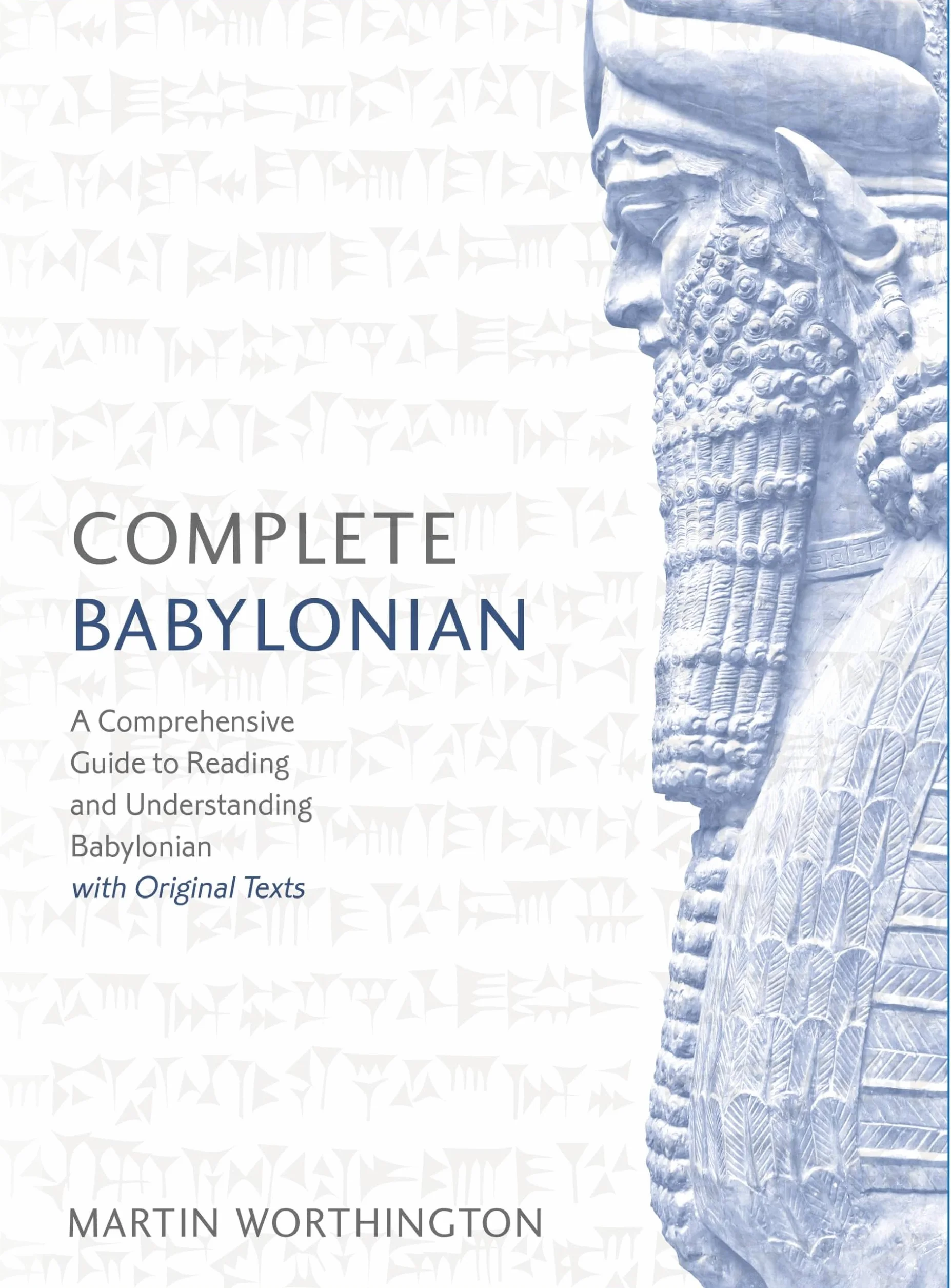 Complete Babylonian Beginner to Intermediate Course: A Comprehensive Guide to Reading and Understanding Babylonian, with Original Texts