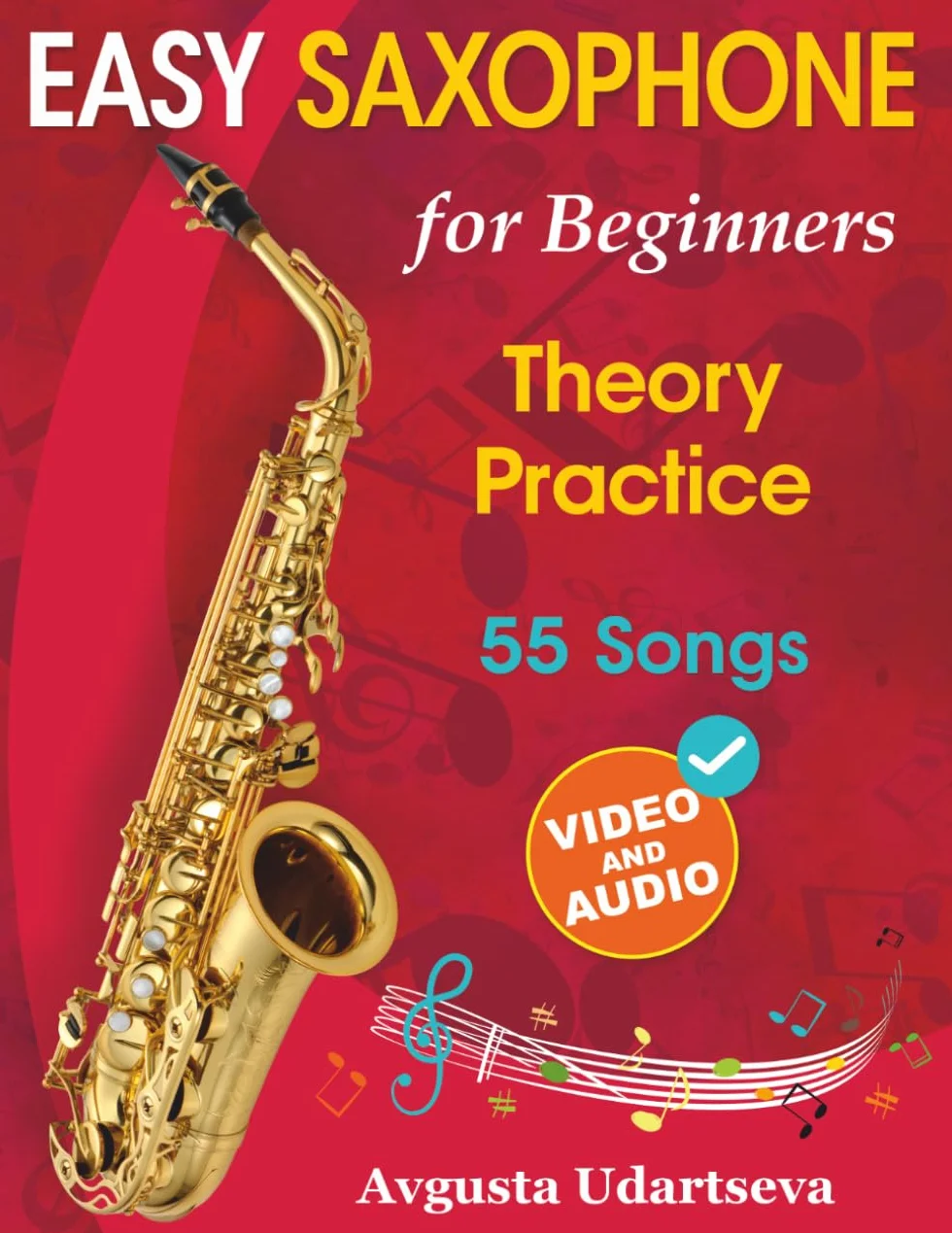 Easy Saxophone for Beginners: Theory, Practice and 55 Songs. For Kids 12+ and Adults. With Online Video and Audio