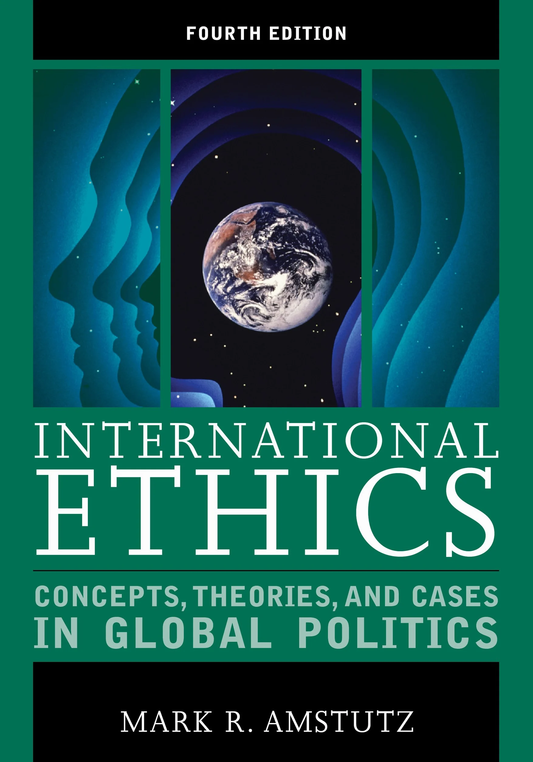 International Ethics: Concepts, Theories, and Cases in Global Politics