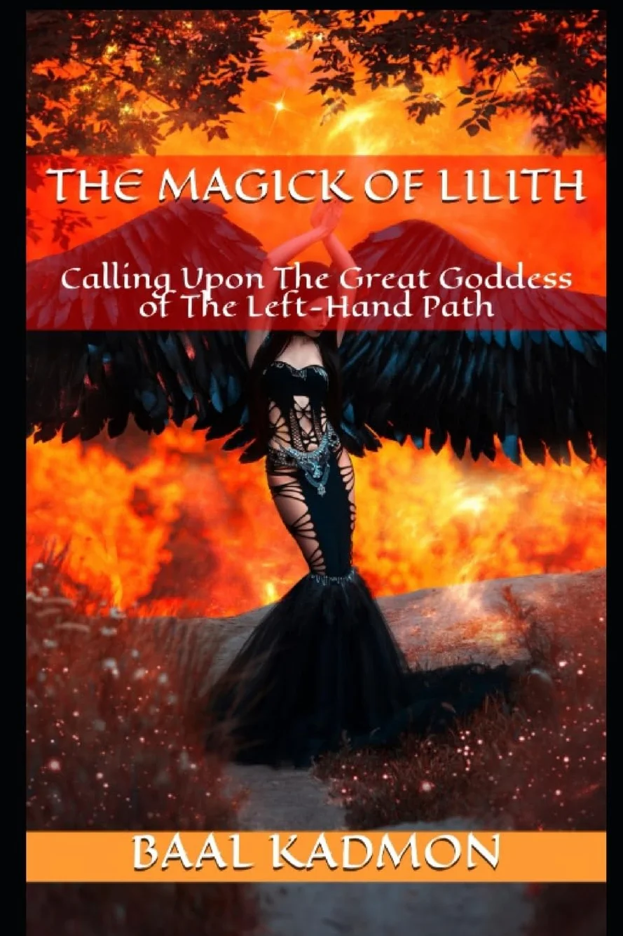 The Magick Of Lilith: Calling Upon the Goddess of the Left Hand Path: 1