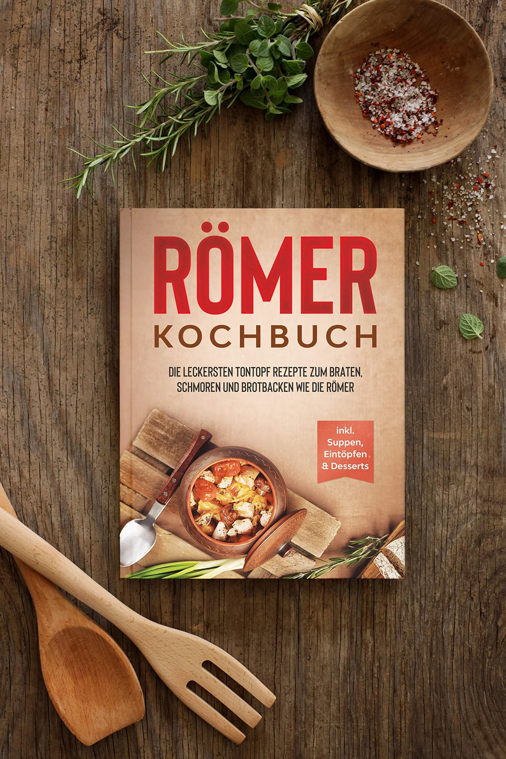 Römer Kochbuch: Tontopf Rezepte zum Braten, Schmoren und Brotbacken