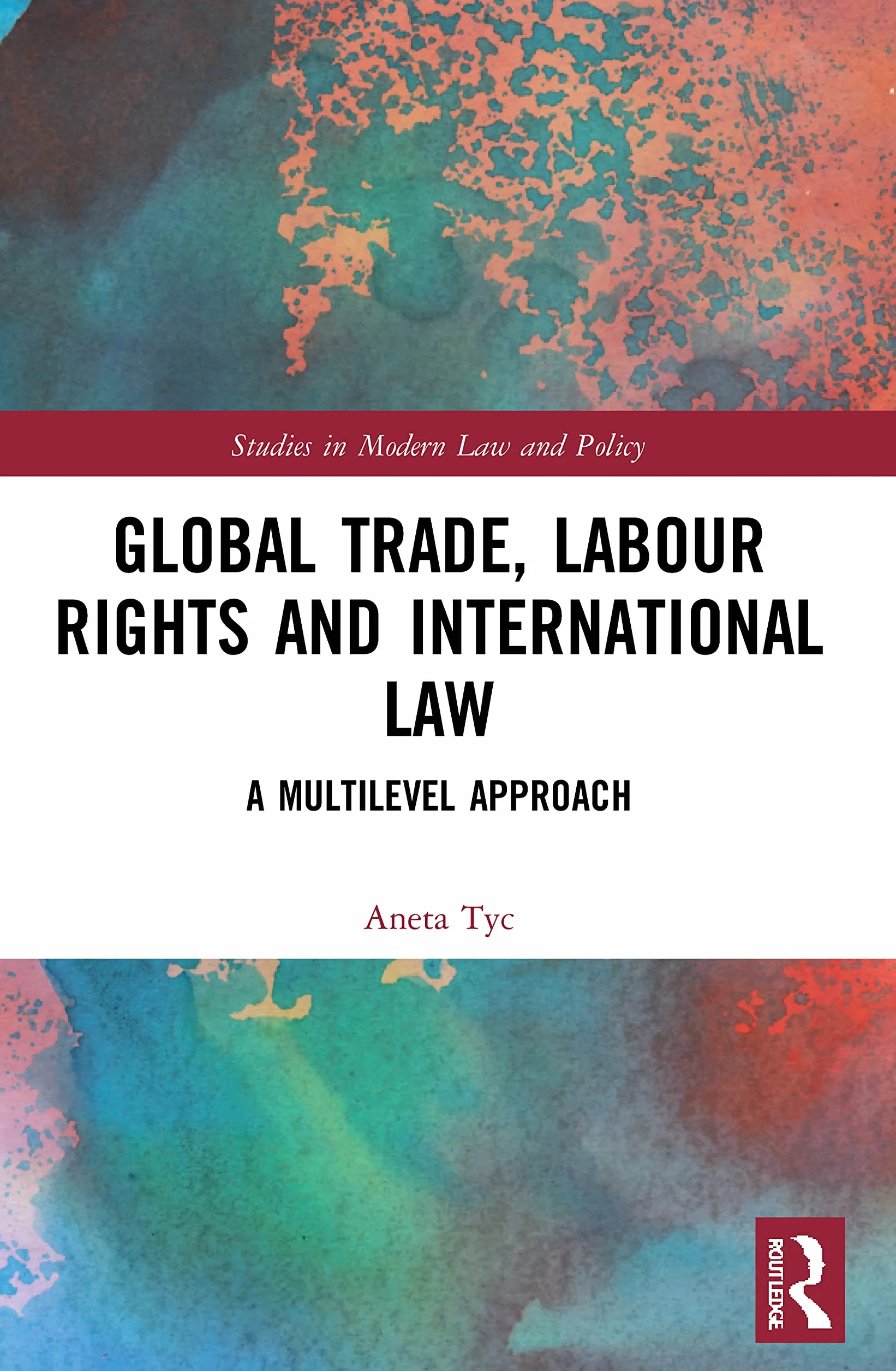 Global Trade, Labour Rights and International Law: A Multilevel Approach