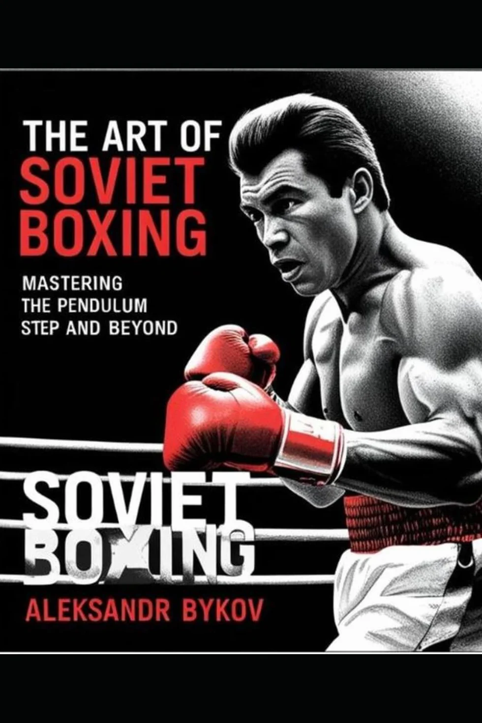 The Art of Soviet Boxing: Mastering the Pendulum Step & Ultimate Guide
