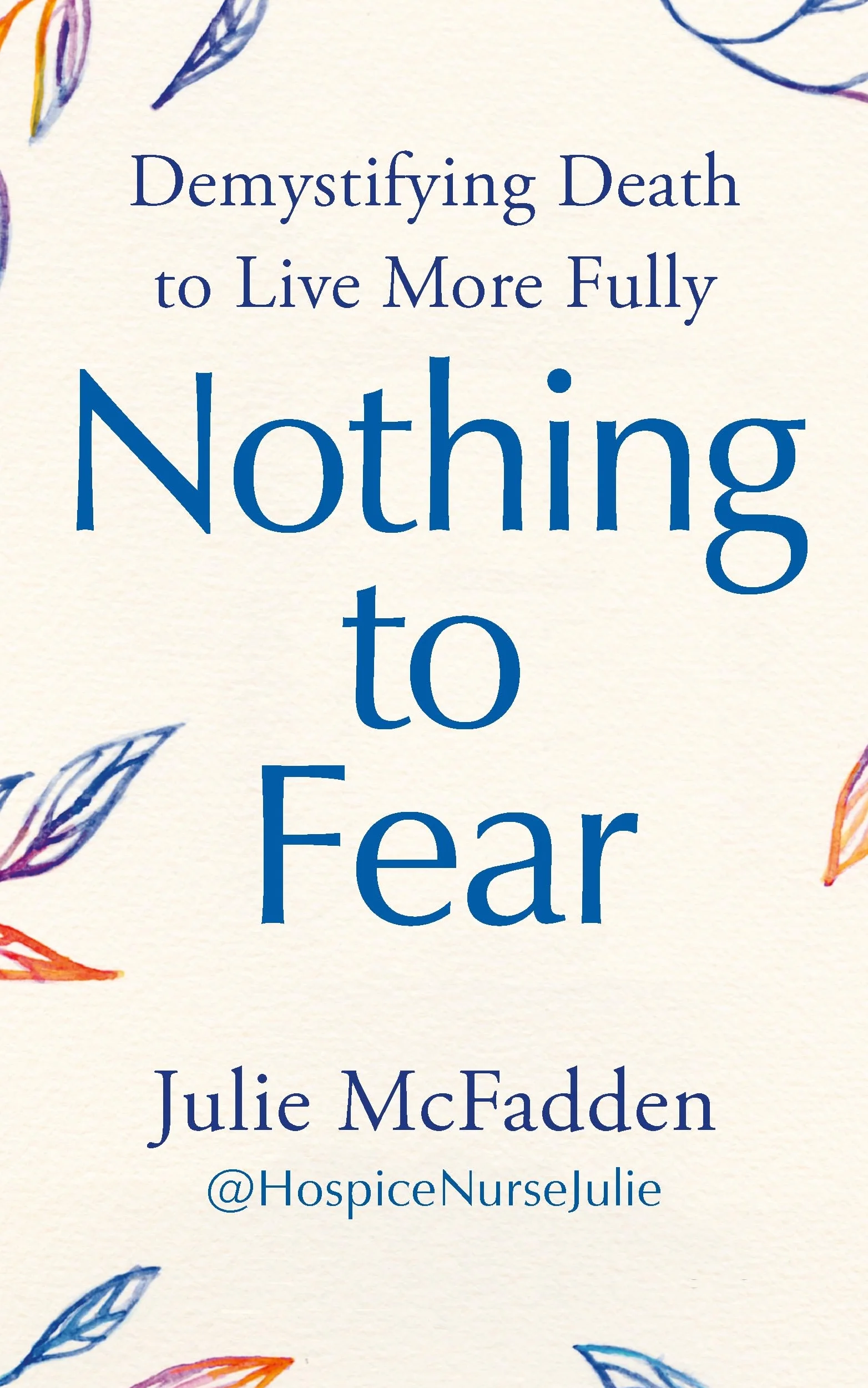Nothing to Fear: Demystifying Death to Live More Fully