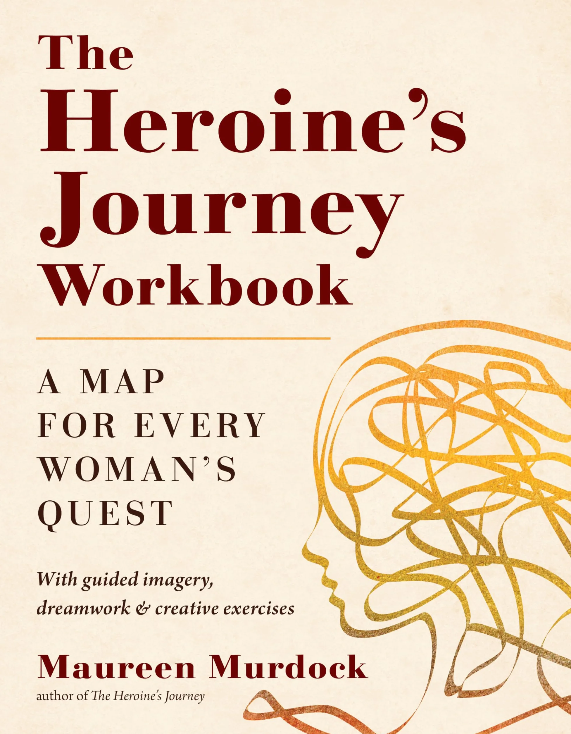 The Heroine's Journey Workbook: A Map for Every Woman's Quest